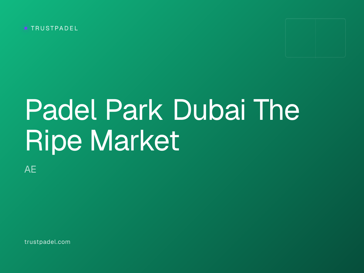 Padel Park Dubai The Ripe Market padel club