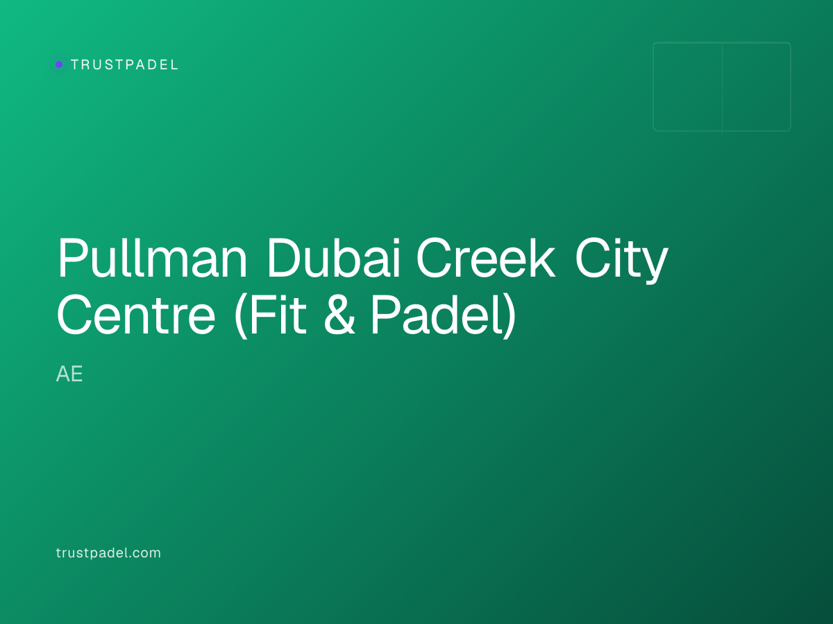 Pullman Dubai Creek City Centre (Fit & Padel) padel club