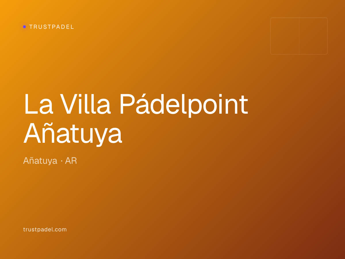 La Villa Pádelpoint Añatuya padel club