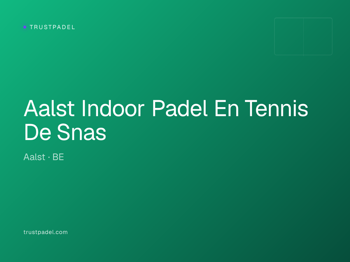 Aalst Indoor Padel En Tennis De Snas padel club