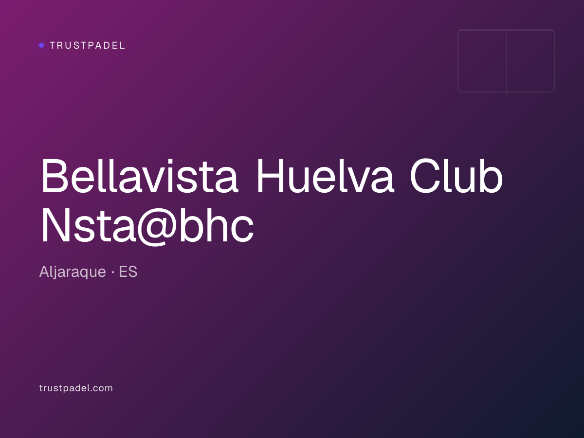 Bellavista Huelva Club Nsta@bhc padel club