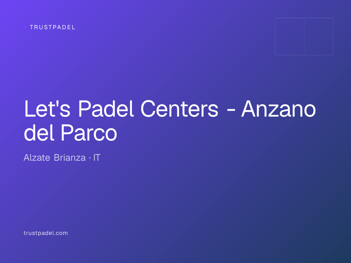Let's Padel Centers - Anzano del Parco padel club