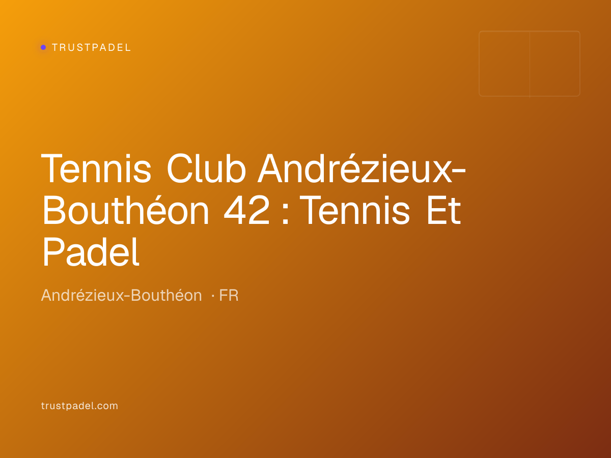 Tennis Club Andrézieux-Bouthéon 42 : Tennis Et Padel padel club