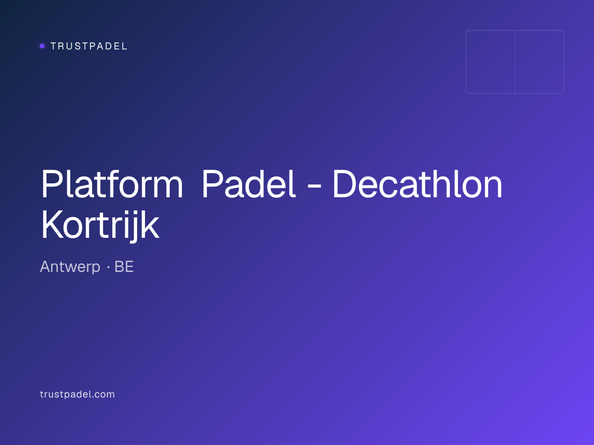 Platform Padel - Decathlon Kortrijk padel club