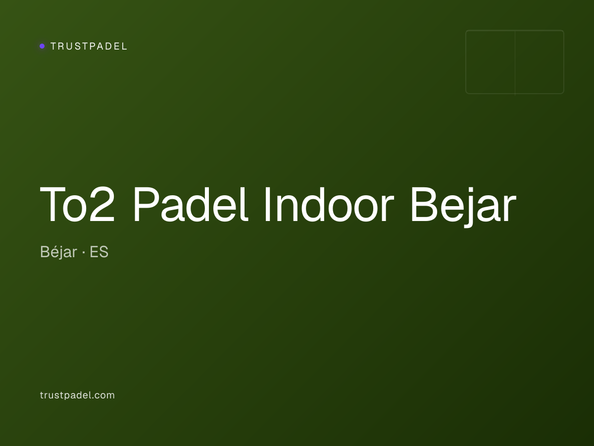 To2 Padel Indoor Bejar padel club