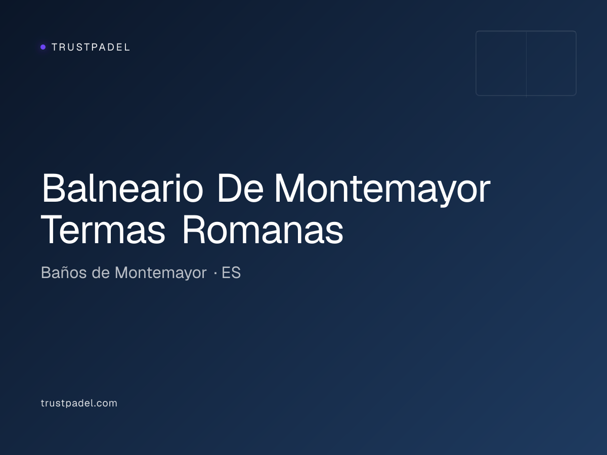 Balneario De Montemayor Termas Romanas padel club