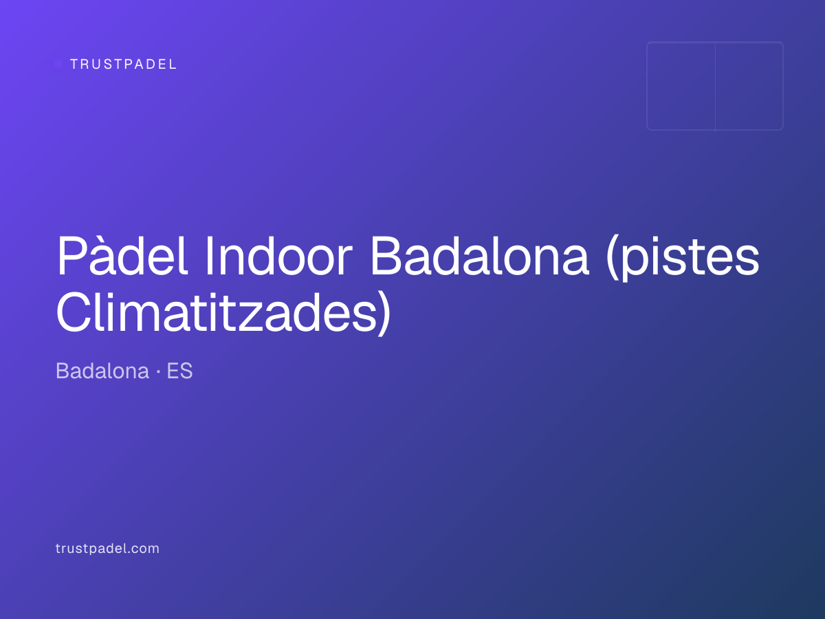 Pàdel Indoor Badalona (pistes Climatitzades) padel club
