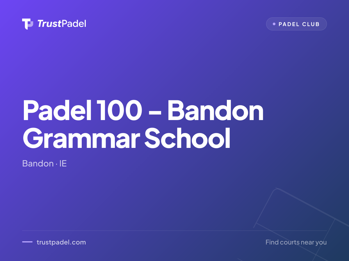 Padel 100 - Bandon Grammar School padel club