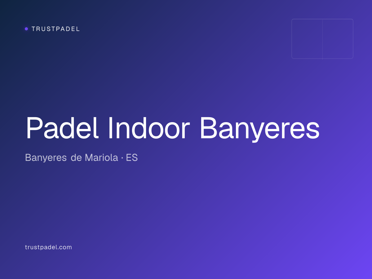 Padel Indoor Banyeres padel club