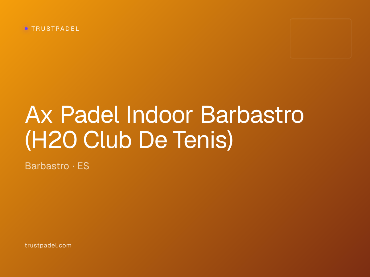 Ax Padel Indoor Barbastro (H20 Club De Tenis) padel club