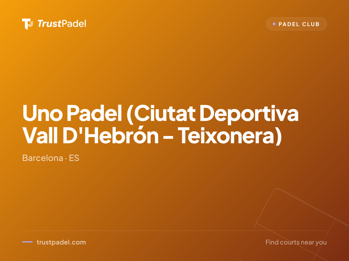 Uno Padel (Ciutat Deportiva Vall D'Hebrón - Teixonera) padel club