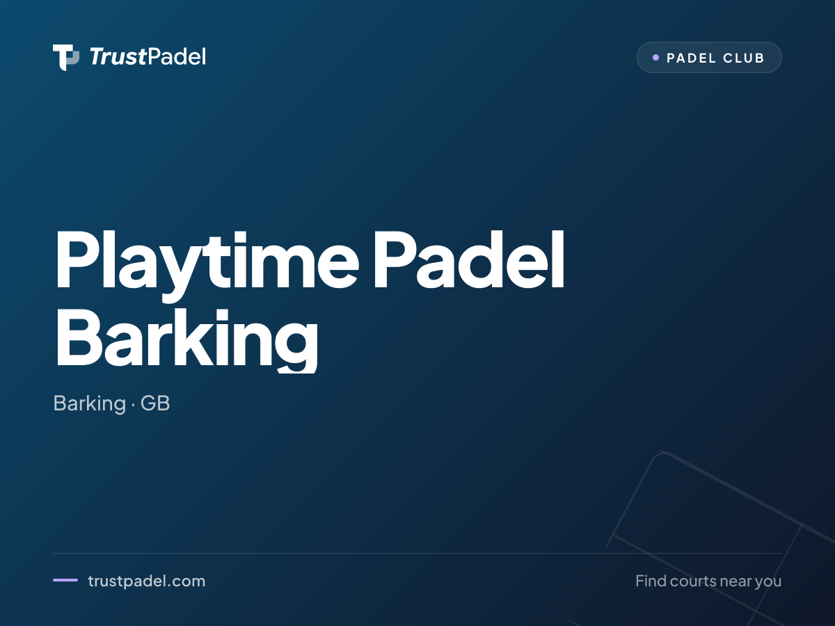 Playtime Padel Barking padel club