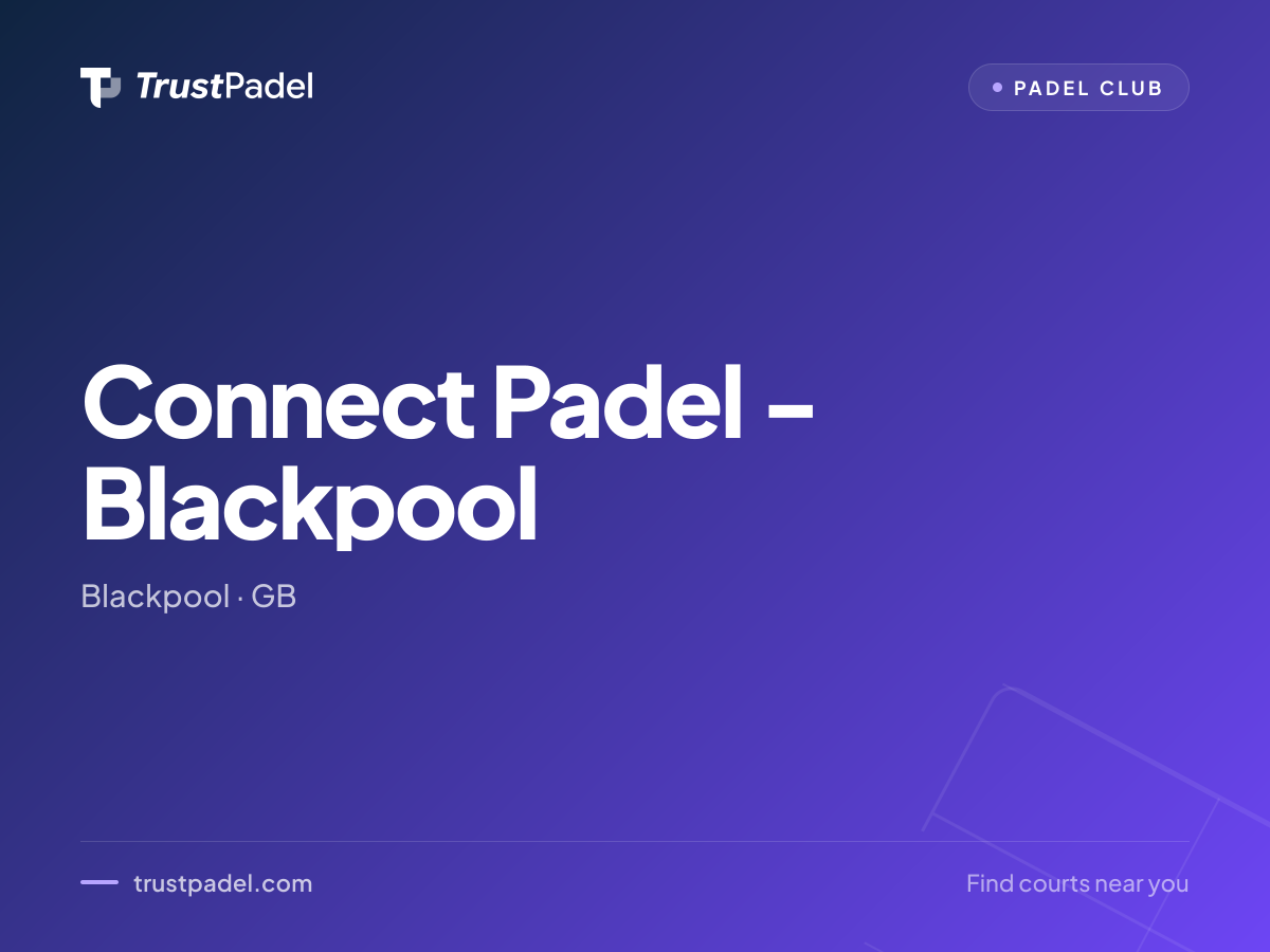 Connect Padel - Blackpool padel club