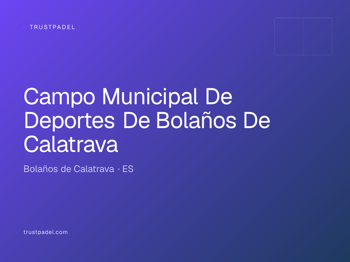 Campo Municipal De Deportes De Bolaños De Calatrava padel club