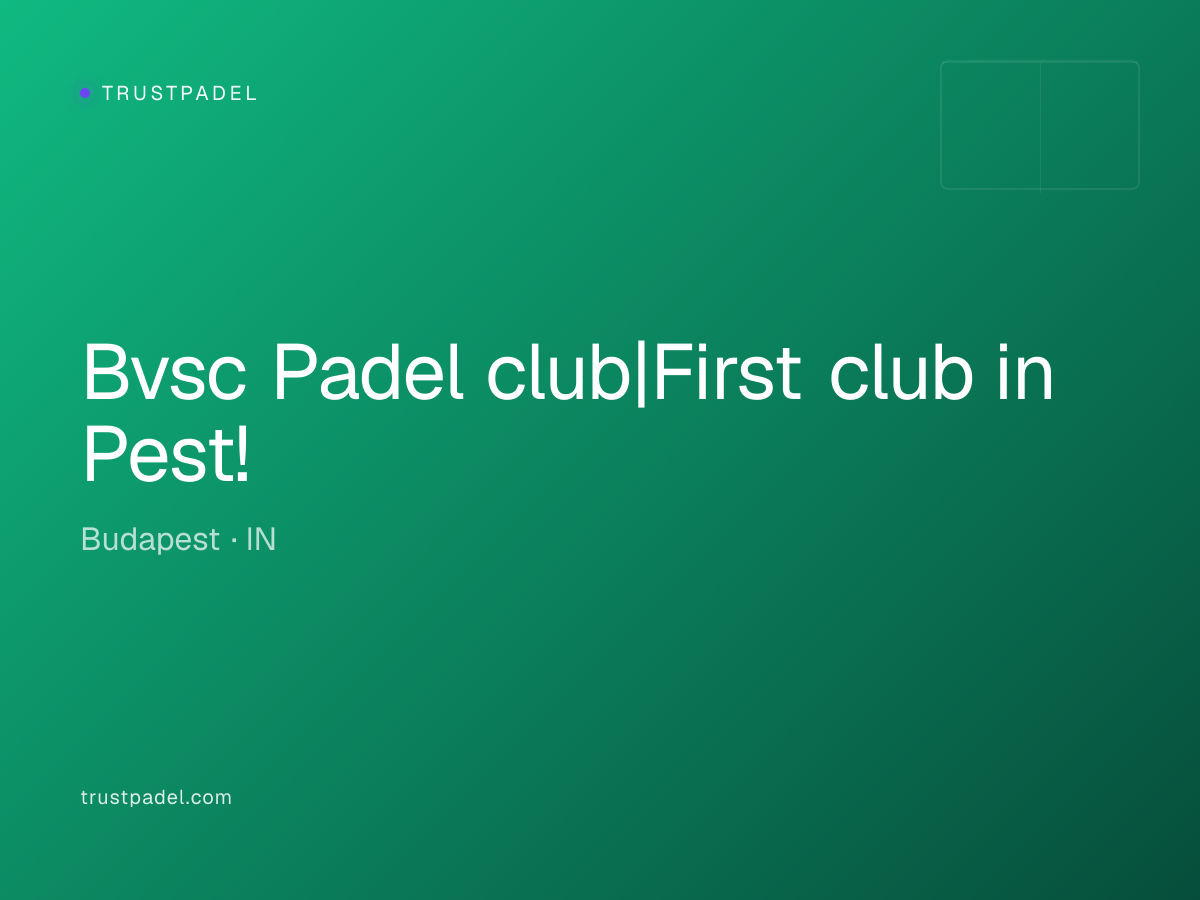 Bvsc Padel club|First club in Pest! padel club