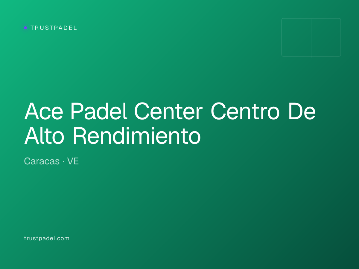 Ace Padel Center Centro De Alto Rendimiento padel club