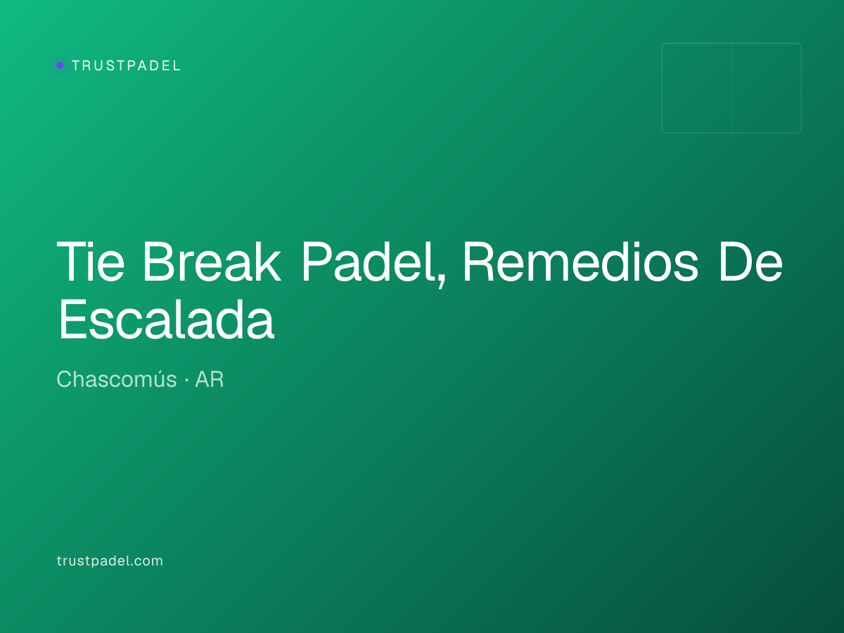 Tie Break Padel, Remedios De Escalada padel club