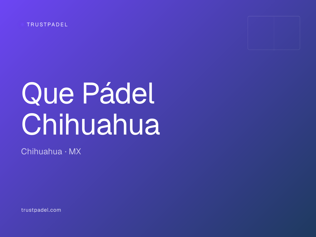 Que Pádel Chihuahua padel club