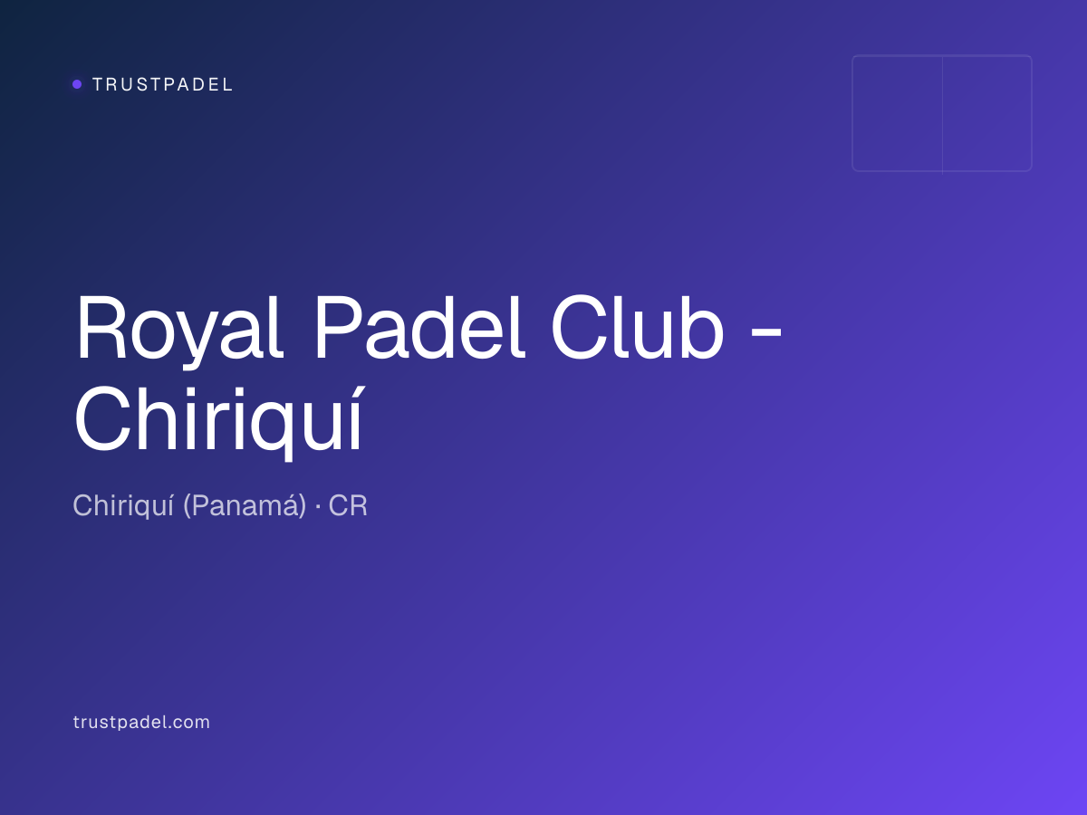 Royal Padel Club - Chiriquí padel club