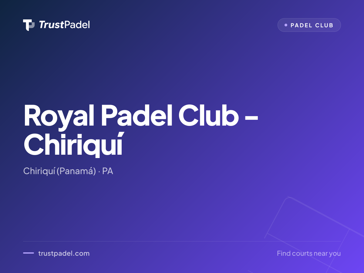 Royal Padel Club - Chiriquí padel club