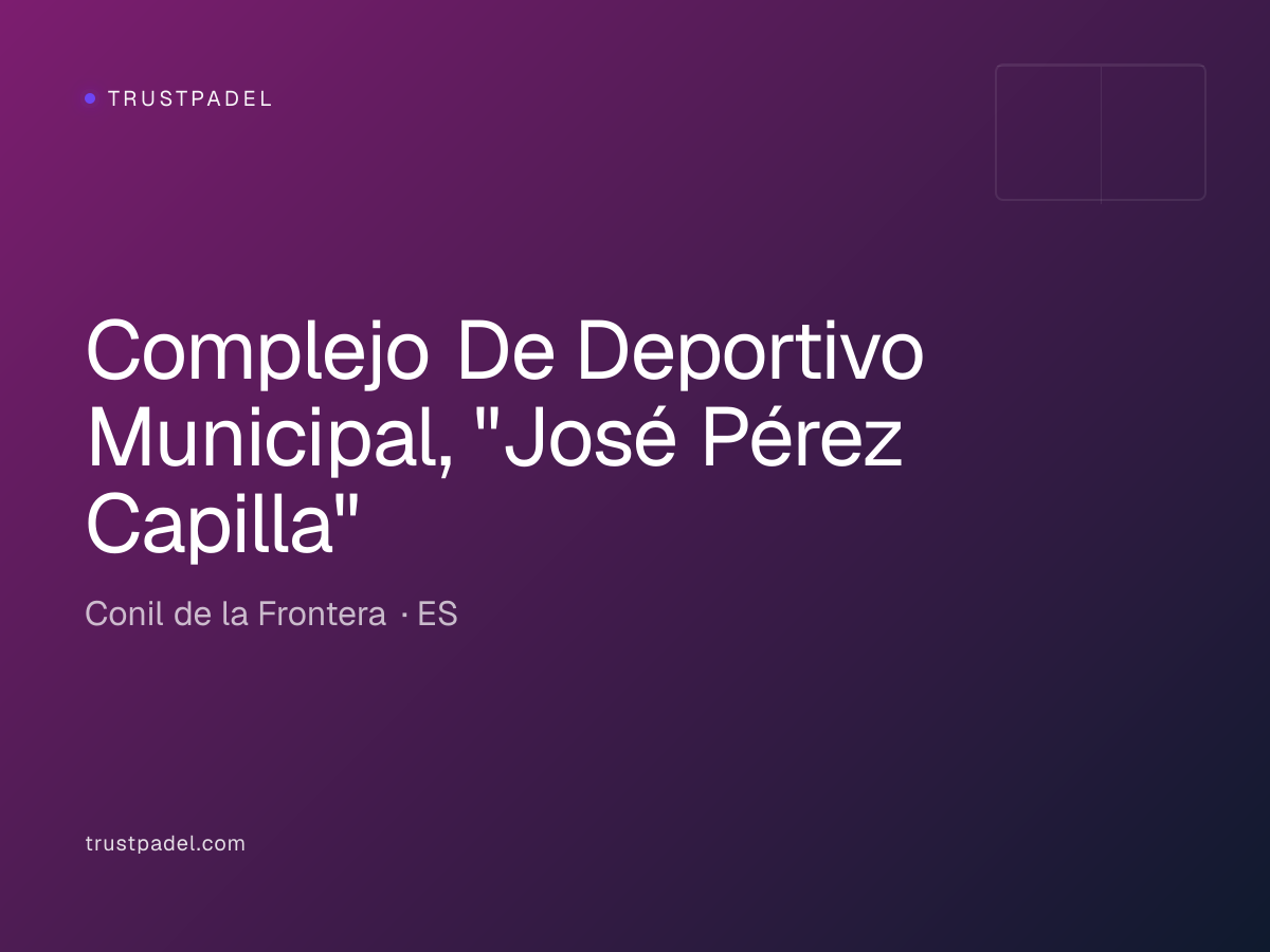 Complejo De Deportivo Municipal, "José Pérez Capilla" padel club
