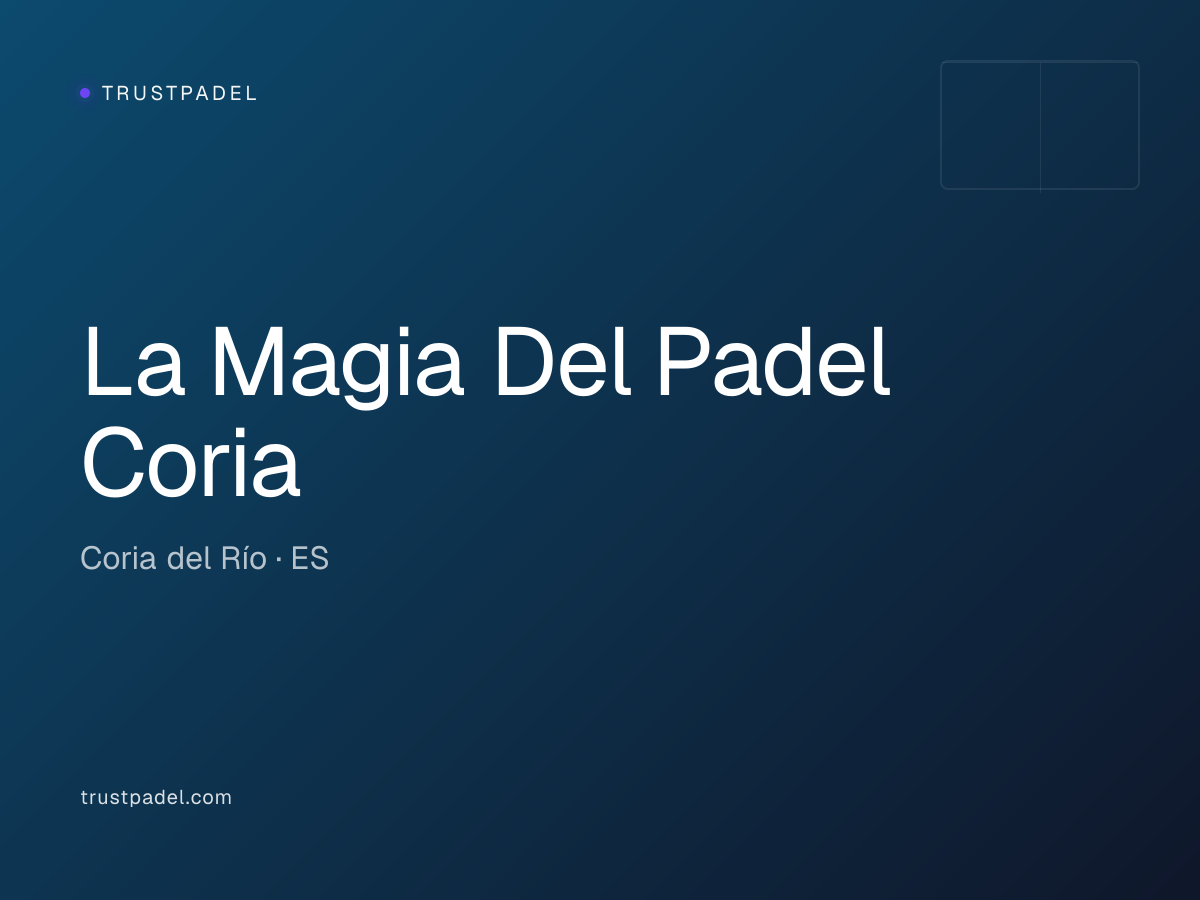 La Magia Del Padel Coria padel club