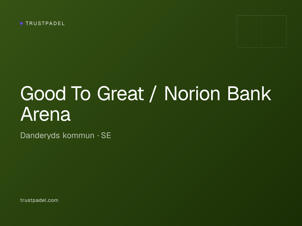 Good To Great / Norion Bank Arena padel club