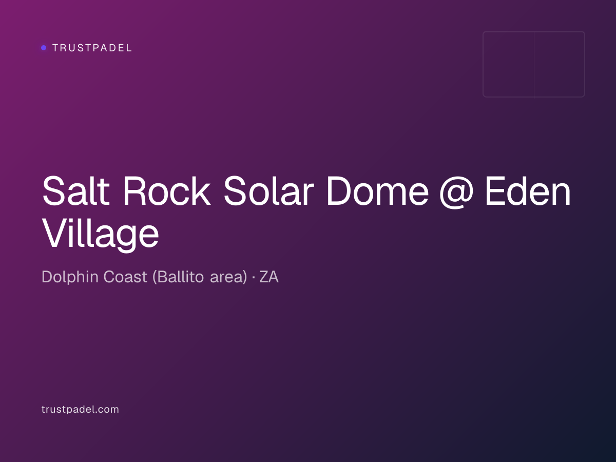 Salt Rock Solar Dome @ Eden Village padel club