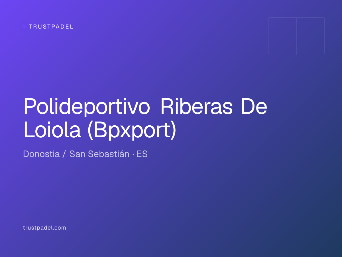 Polideportivo Riberas De Loiola (Bpxport) padel club