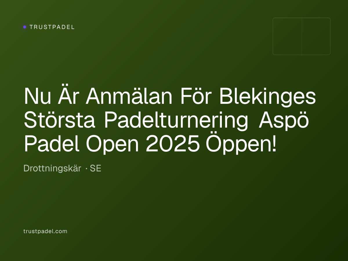 Nu Är Anmälan För Blekinges Största Padelturnering Aspö Padel Open 2025 Öppen! padel club