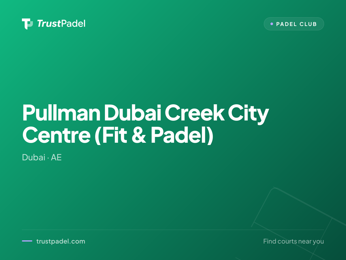 Pullman Dubai Creek City Centre (Fit & Padel) padel club