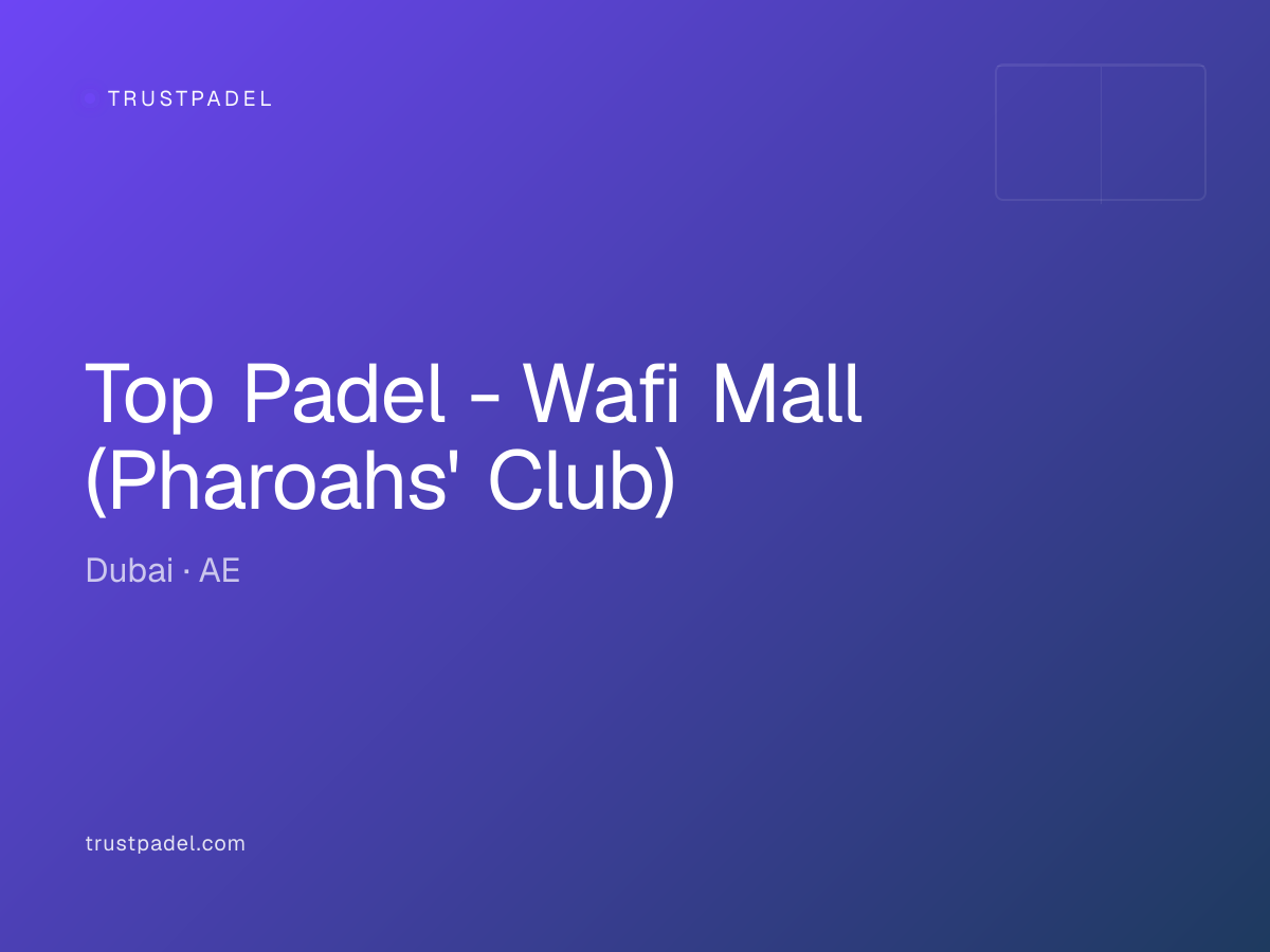 Top Padel - Wafi Mall (Pharoahs' Club) padel club