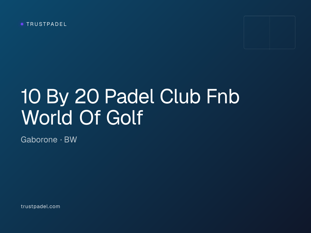 10 By 20 Padel Club Fnb World Of Golf padel club