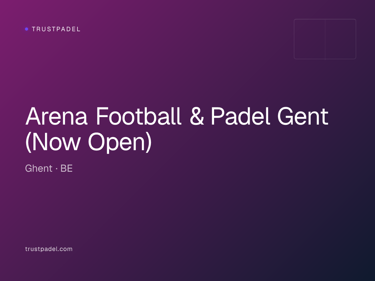 Arena Football & Padel Gent (Now Open) padel club