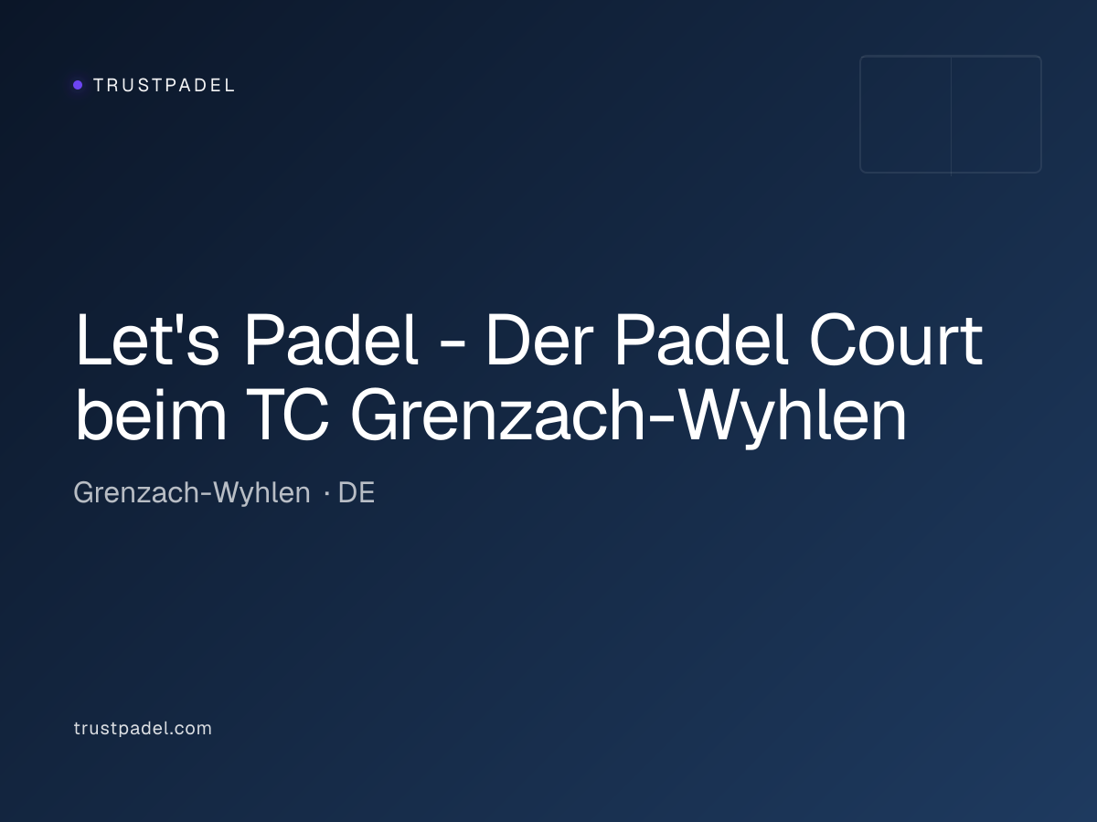 Let's Padel - Der Padel Court beim TC Grenzach-Wyhlen padel club