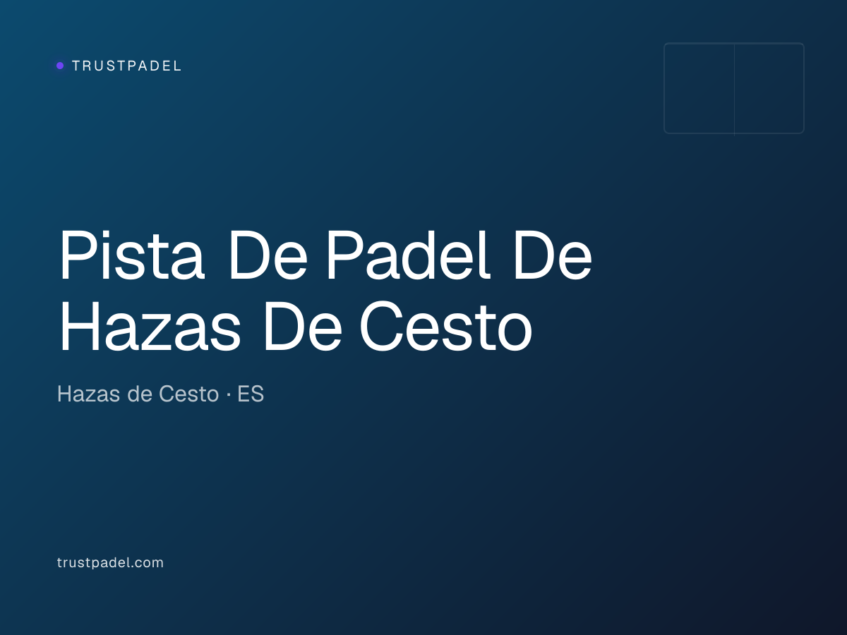 Pista De Padel De Hazas De Cesto padel club