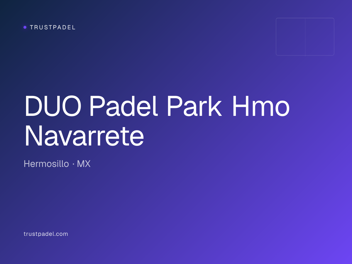 DUO Padel Park Hmo Navarrete padel club