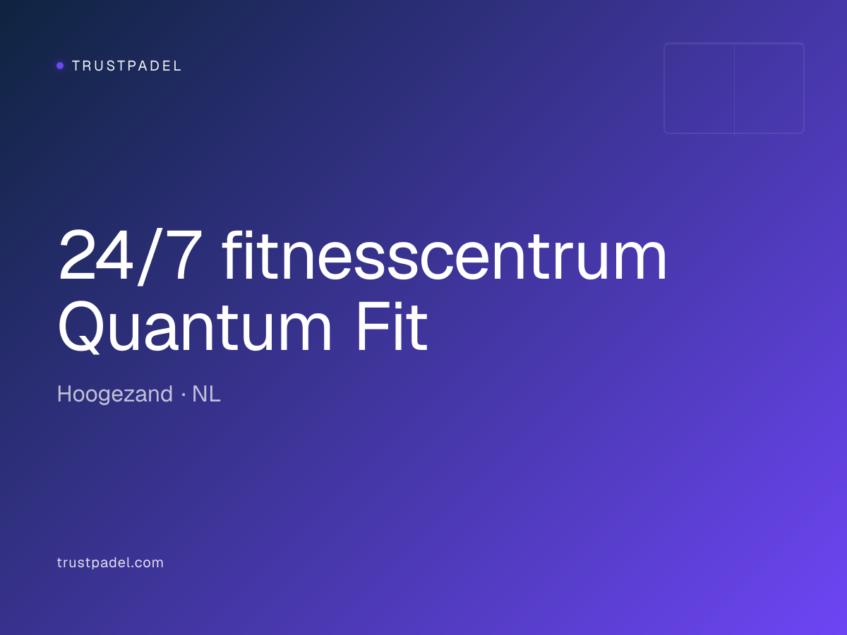 24/7 fitnesscentrum Quantum Fit padel club