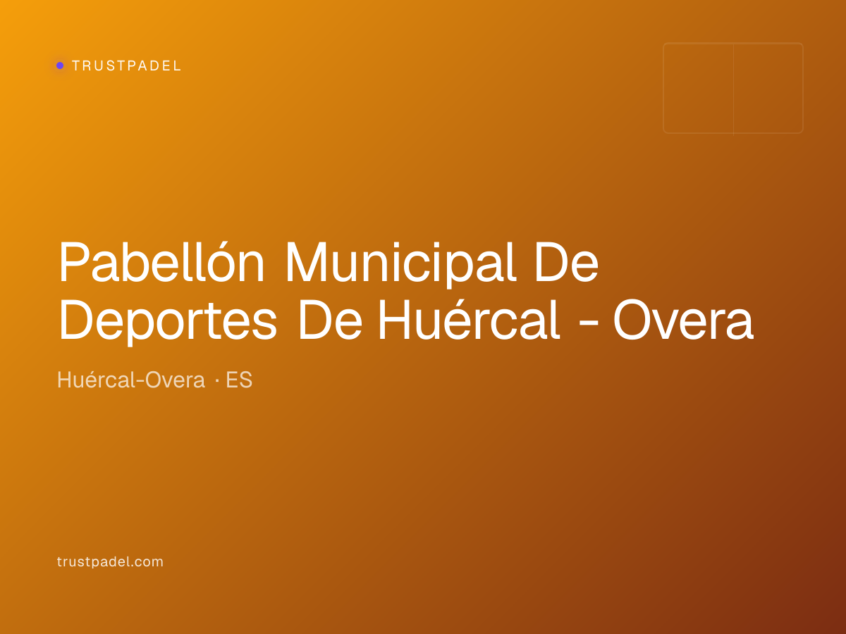 Pabellón Municipal De Deportes De Huércal - Overa padel club