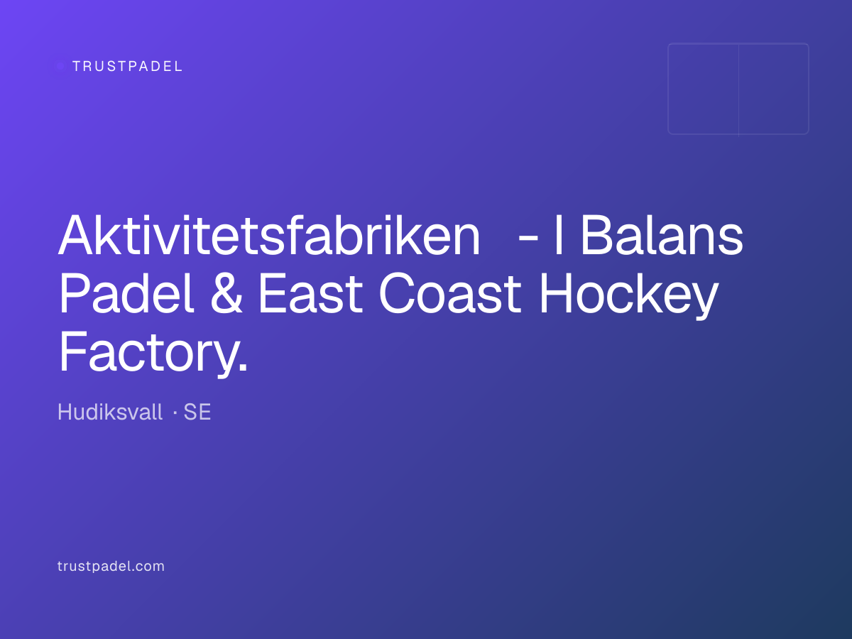 Aktivitetsfabriken - I Balans Padel & East Coast Hockey Factory. padel club