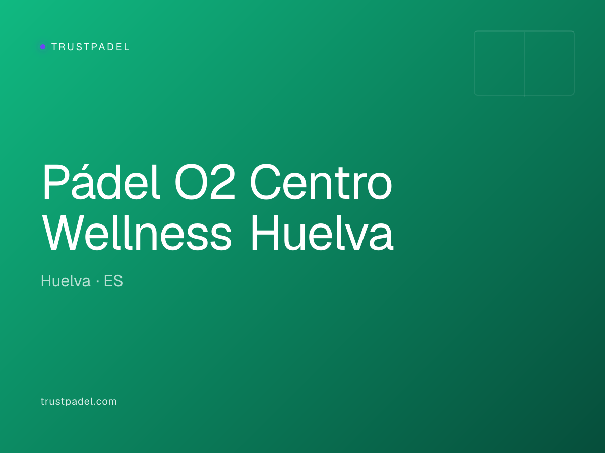 Pádel O2 Centro Wellness Huelva padel club