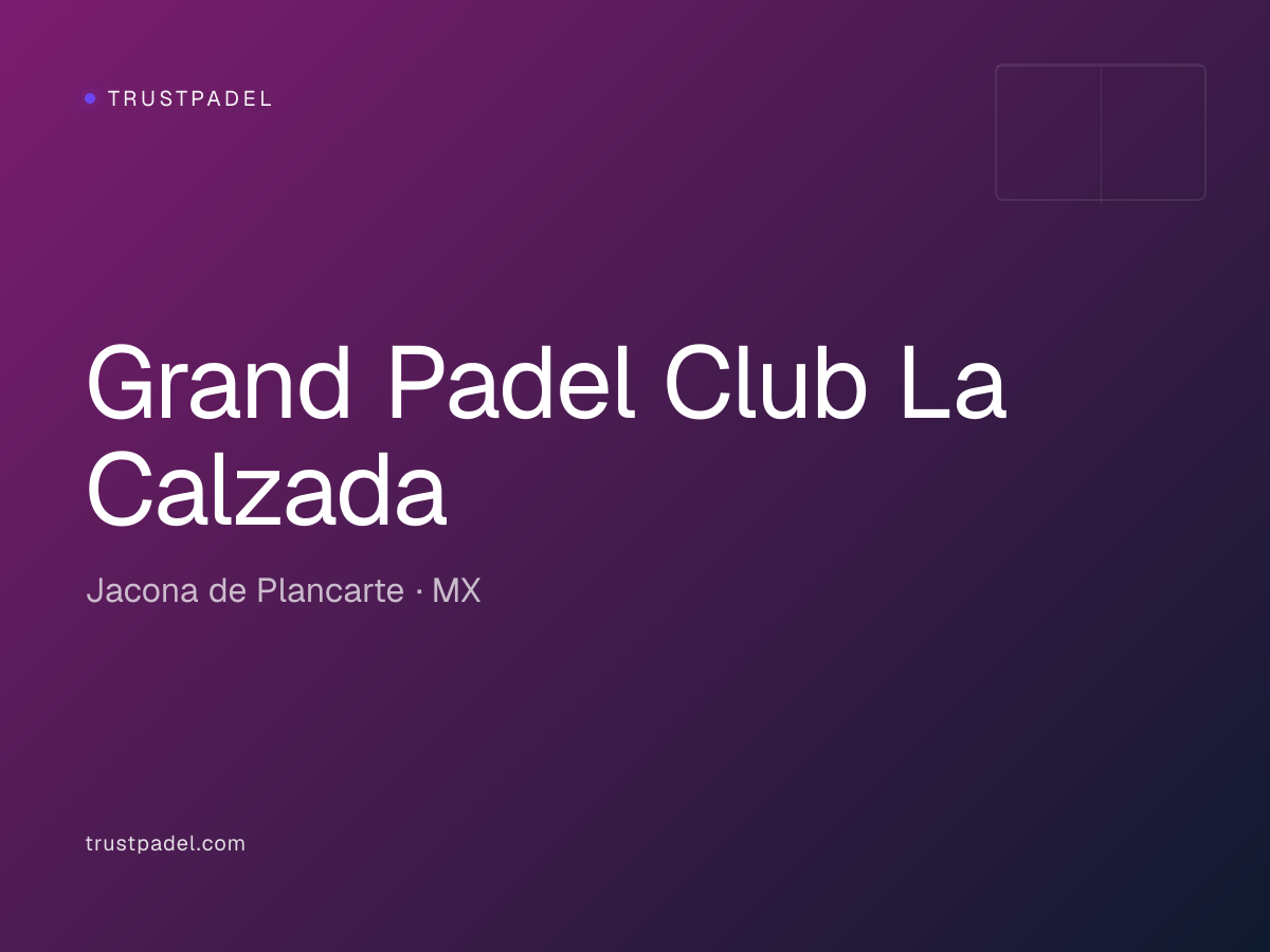 Grand Padel Club La Calzada padel club