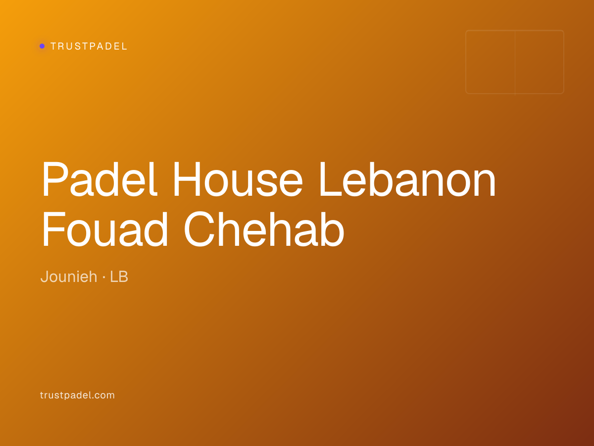 Padel House Lebanon Fouad Chehab padel club