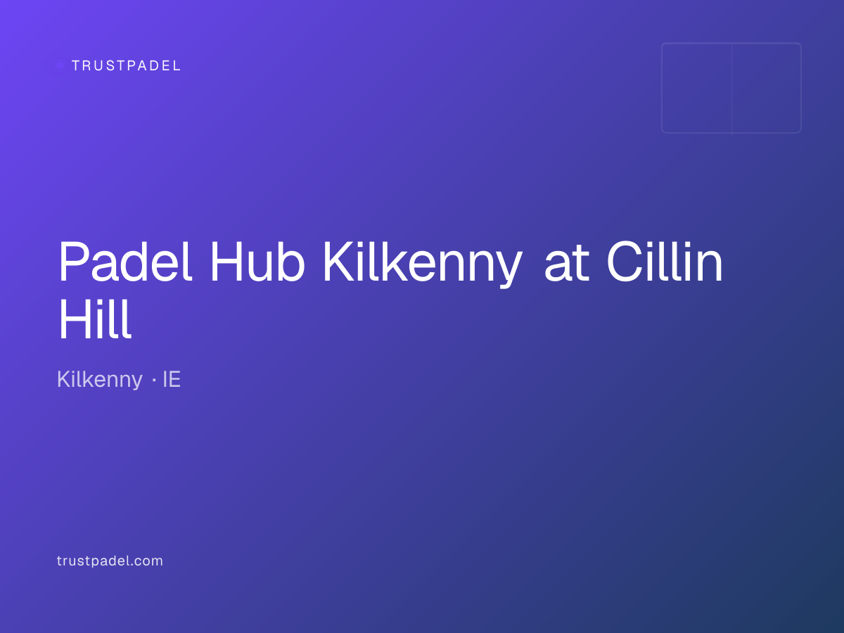Padel Hub Kilkenny at Cillin Hill padel club