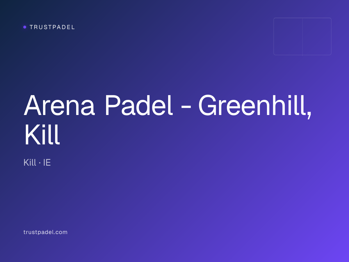 Arena Padel - Greenhill, Kill padel club