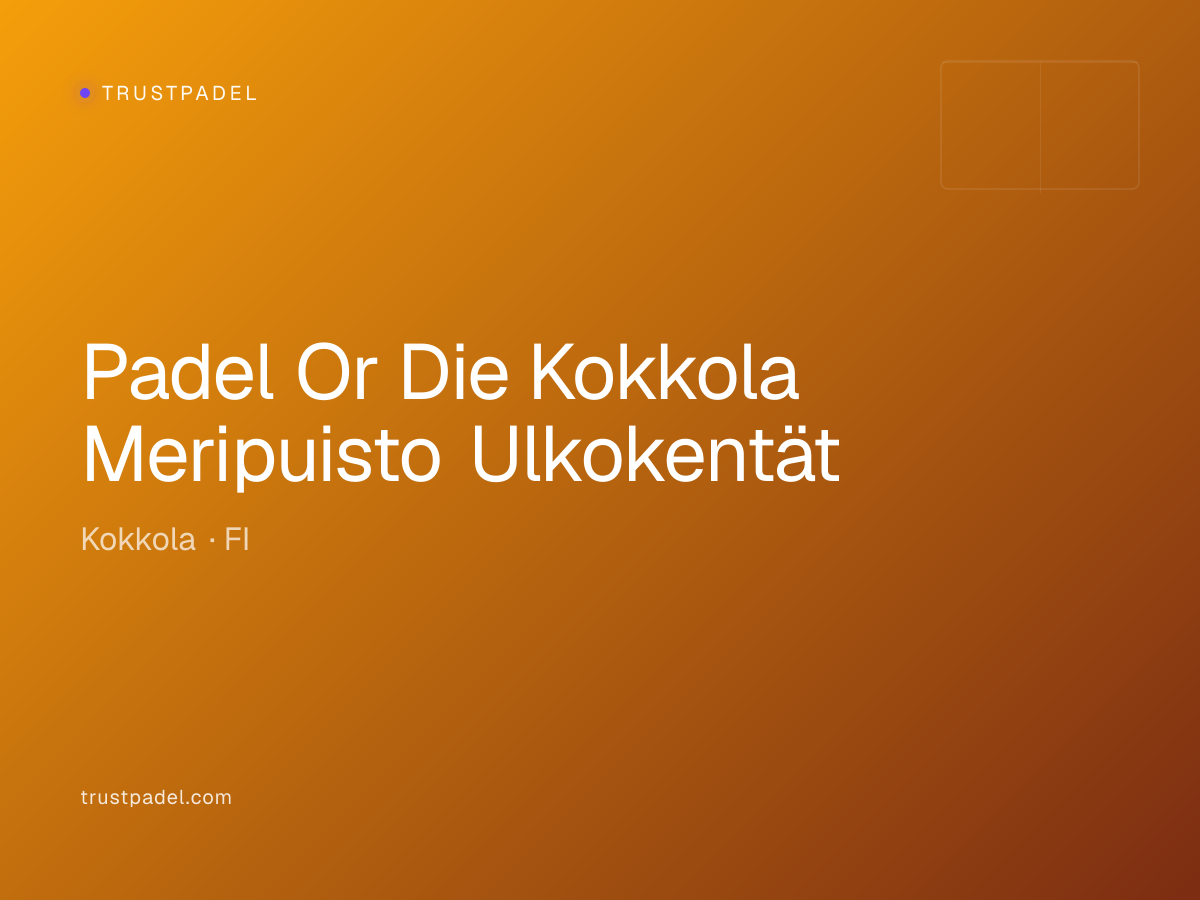 Padel Or Die Kokkola Meripuisto Ulkokentät padel club