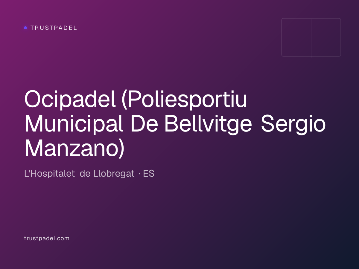Ocipadel (Poliesportiu Municipal De Bellvitge Sergio Manzano) padel club