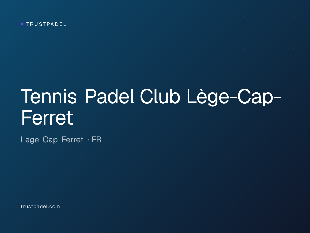 Tennis Padel Club Lège-Cap-Ferret padel club
