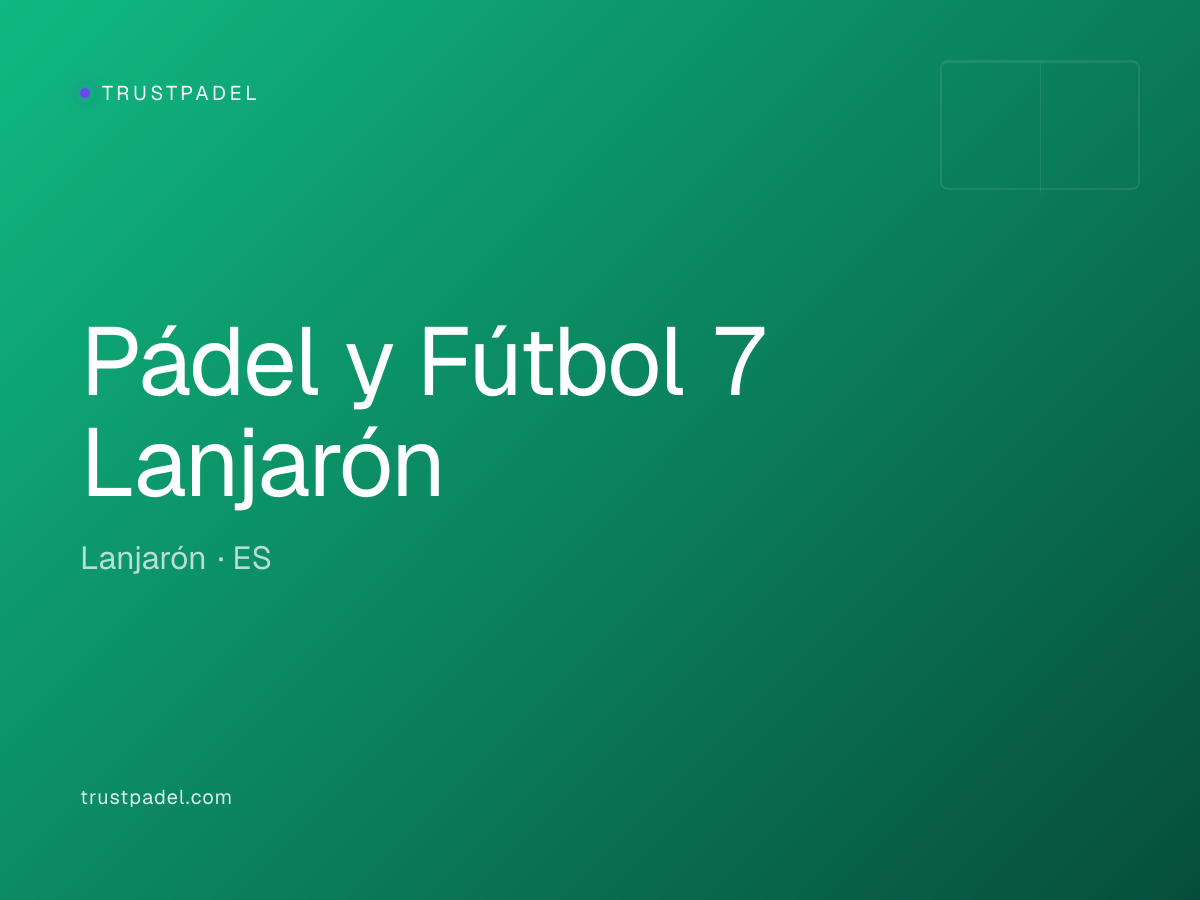 Pádel y Fútbol 7 Lanjarón padel club