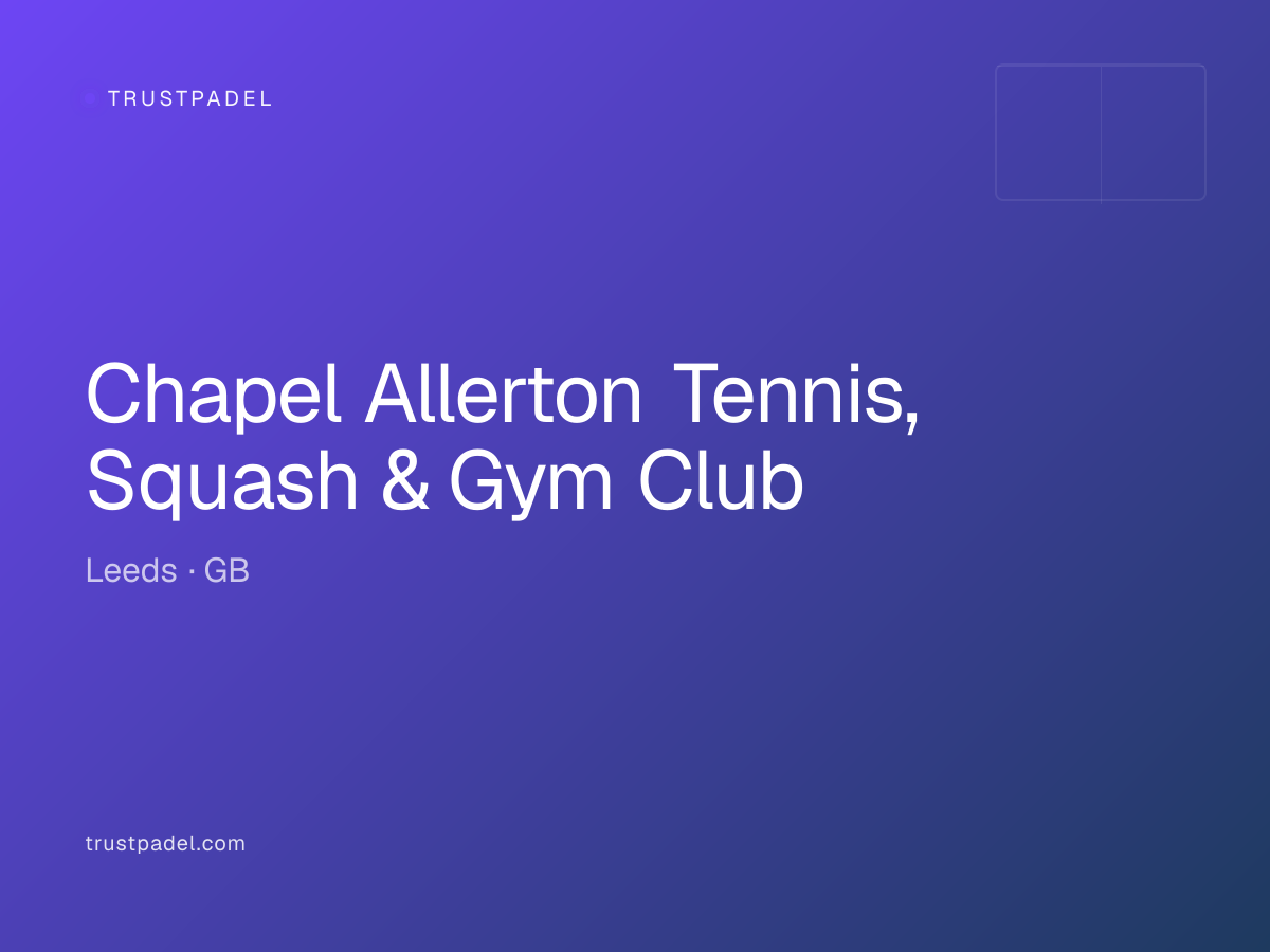 Chapel Allerton Tennis, Squash & Gym Club padel club